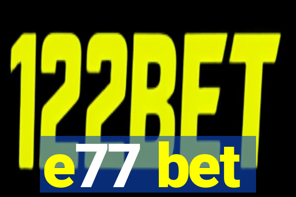 e77 bet